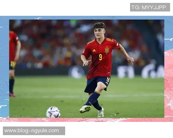 加维在足球场上的崛起之路与未来发展潜力分析 加维在足球场上的崛起之路与未来发展潜力分析